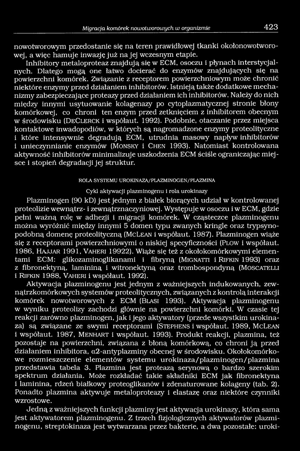 Związanie z receptorem powierzchniowym może chronić niektóre enzymy przed działaniem inhibitorów. Istnieją także dodatkowe mechanizmy zabezpieczające proteazy przed działaniem ich inhibitorów.