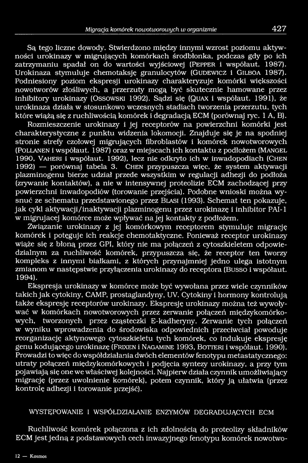 Urokinaza stymuluje chemotaksję granulocytów (G u d e w ic z i G ilb o a 1987).