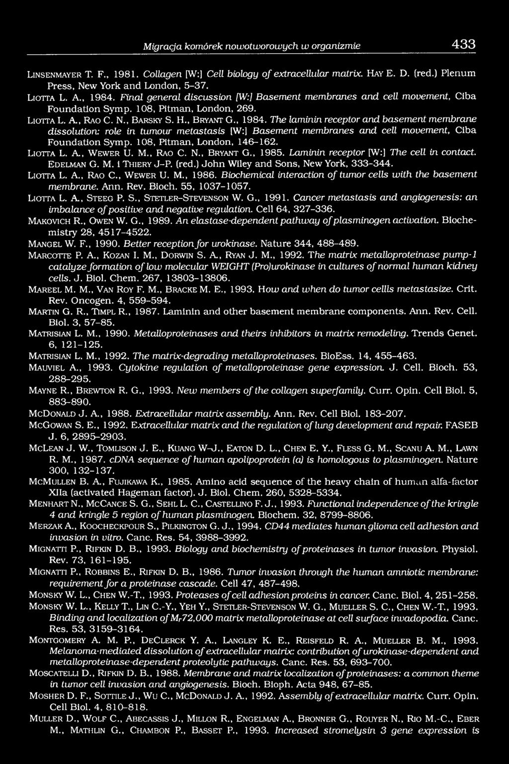 , B r y a n t G., 1984. The laminin receptor and basement membrane dissolution: role in tumour metastasis (W:] Basement membranes and cell movement, Ciba Foundation Symp. 108, Pitman, London, 146-162.