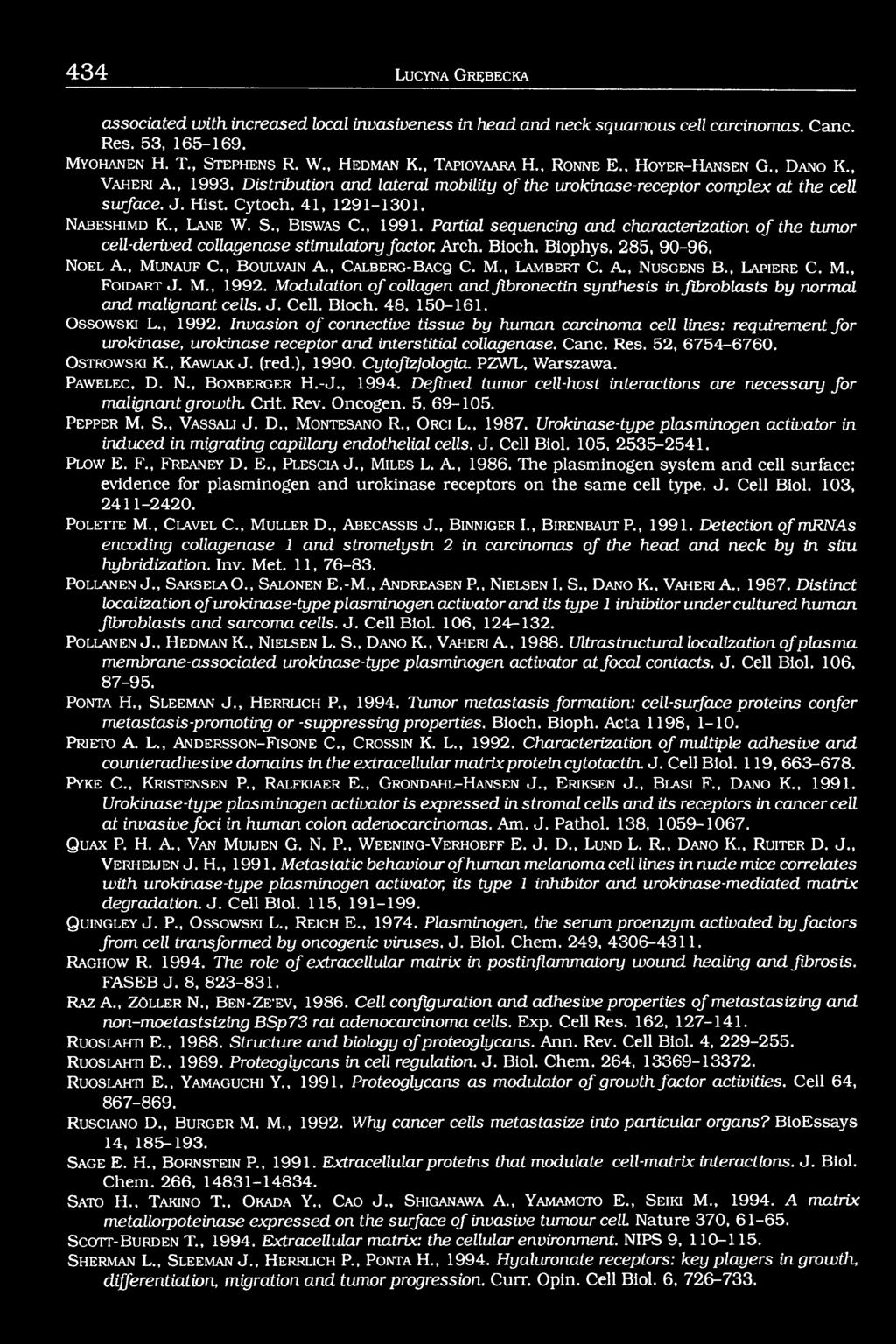 Distribution and lateral mobility of the urokinase-receptor complex at the cell surface. J. Hist. Cytoch. 41, 1291-1301. N a b e s h im d K., L a n e W. S., B isw a s C., 1991.