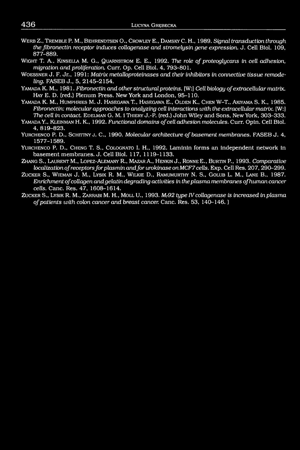 E., 1992. The role of proteoglycans in cell adhesion, migration and proliferation. Curr. Op. Cell Biol. 4, 793-801. W o essner J. F. Jr.