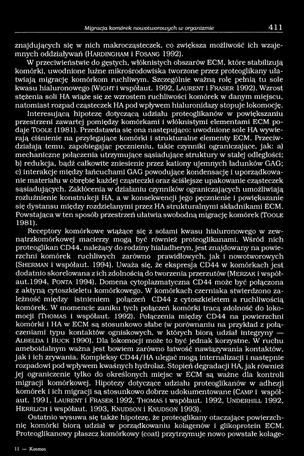 Szczególnie ważną rolę pełnią tu sole kwasu hialuronowego (W ig h t i współaut. 1992, La u r e n t i F raser 1992).