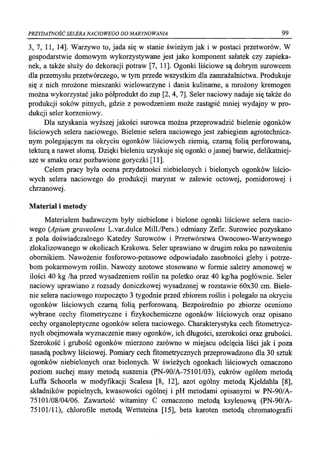 PRZYDATNOŚĆ SELERA NACIOWEGO DO MARYNOWANIA 99 3, 7, 11, 14]. Warzywo to, jada się w stanie świeżym jak i w postaci przetworów.