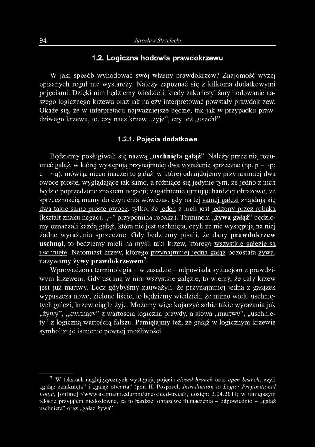 Okaże się, że w interpretacji najważniejsze będzie, tak jak w przypadku prawdziwego krzewu, to, czy nasz krzew żyje, czy też usechł. 1.