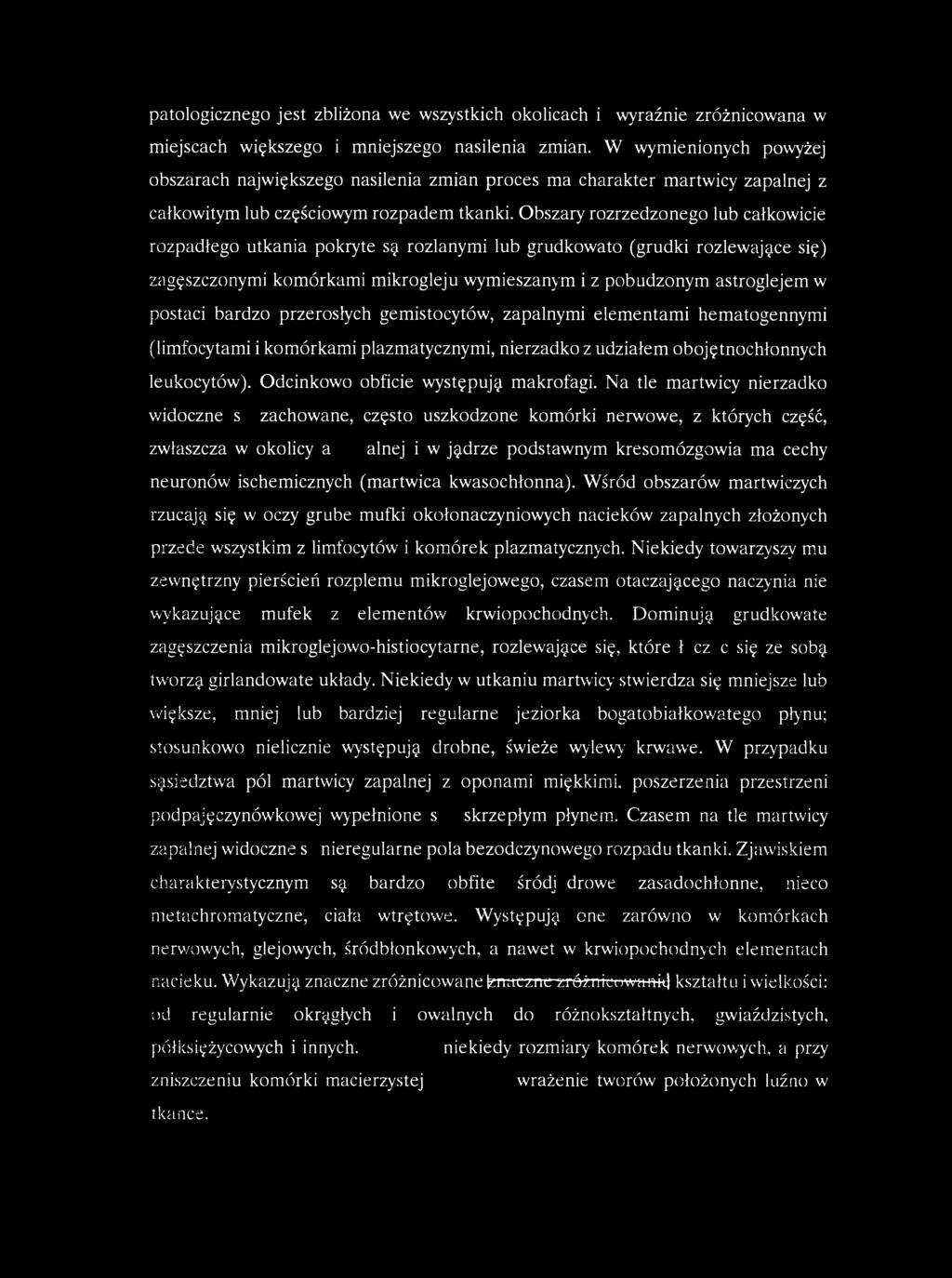 patologicznego jest zbliżona we wszystkich okolicach i wyraźnie zróżnicowana w miejscach większego i mniejszego nasilenia zmian.