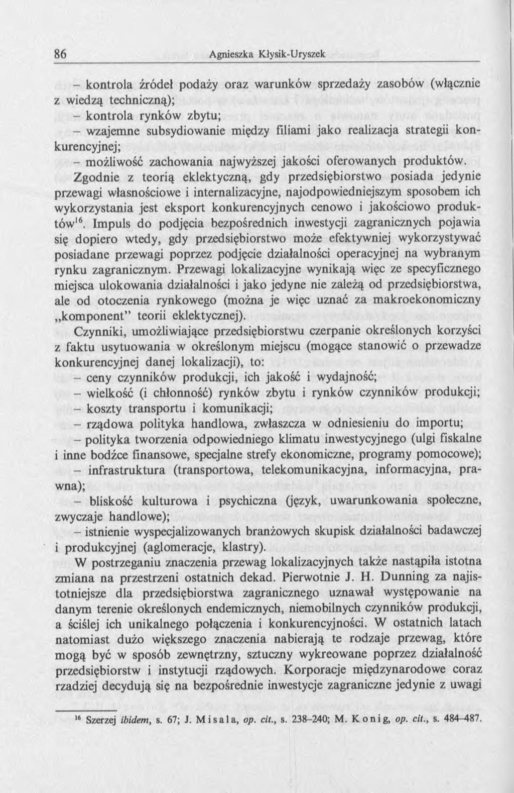 - kontrola źródeł podaży oraz warunków sprzedaży zasobów (włącznie z wiedzą techniczną); - kontrola rynków zbytu; - wzajemne subsydiowanie między filiami jako realizacja strategii konkurencyjnej; -