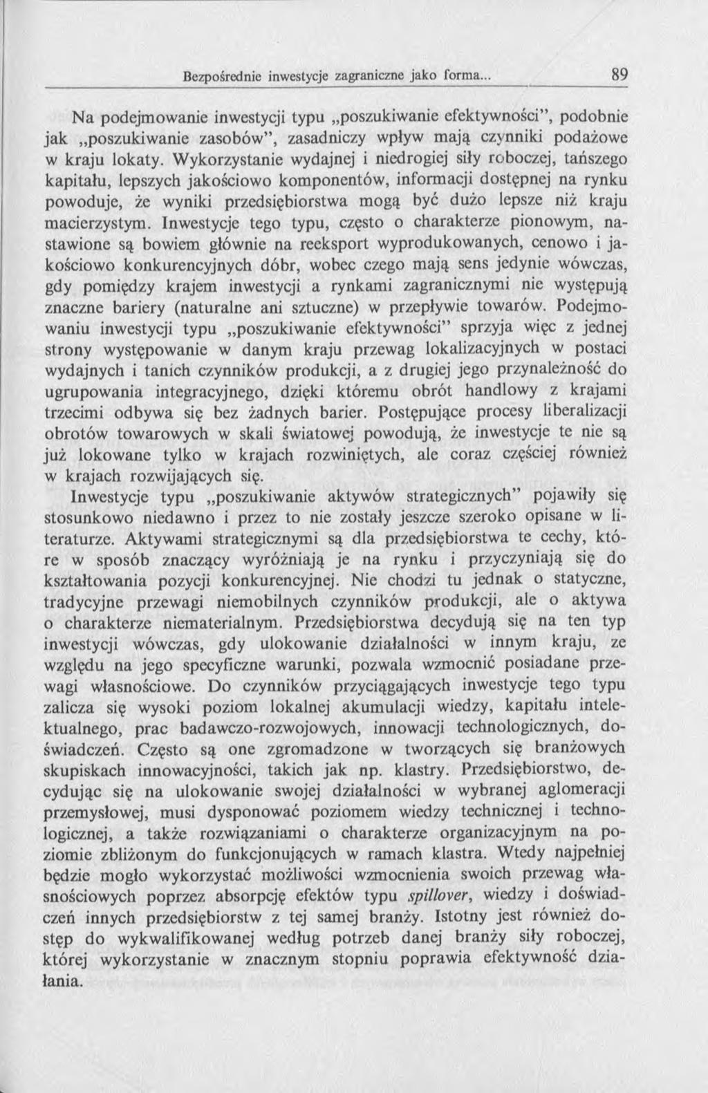 Na podejmowanie inwestycji typu poszukiwanie efektywności, podobnie jak poszukiwanie zasobów, zasadniczy wpływ mają czynniki podażowe w kraju lokaty.