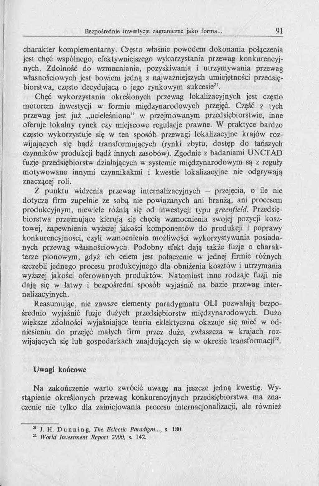 charakter komplementarny. Często właśnie powodem dokonania połączenia jest chęć wspólnego, efektywniejszego wykorzystania przewag konkurencyjnych.