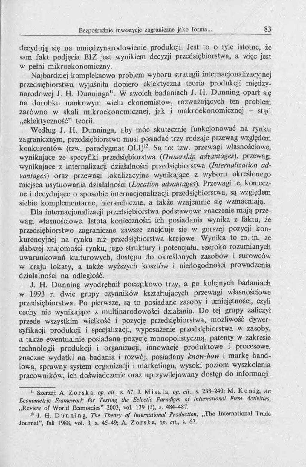 decydują się na umiędzynarodowienie produkcji. Jest to o tyle istotne, że sam fakt podjęcia BIZ jest wynikiem decyzji przedsiębiorstwa, a więc jest w pełni mikroekonomiczny.