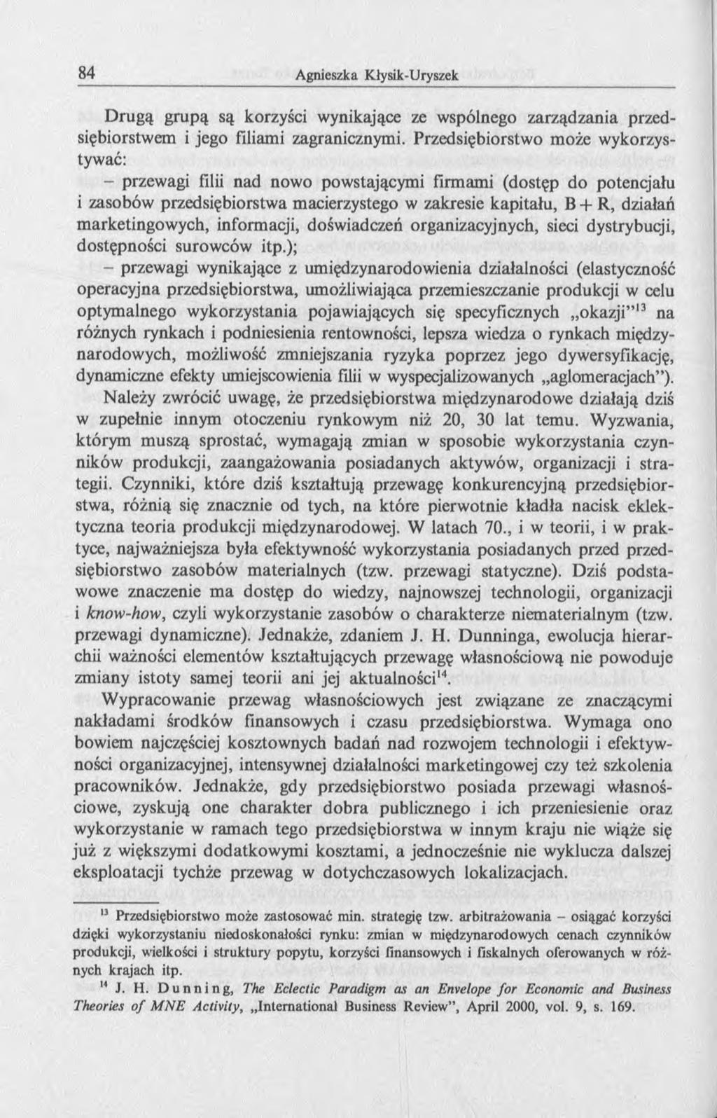 D rugą grupą są korzyści wynikające ze wspólnego zarządzania przedsiębiorstwem i jego filiami zagranicznymi.