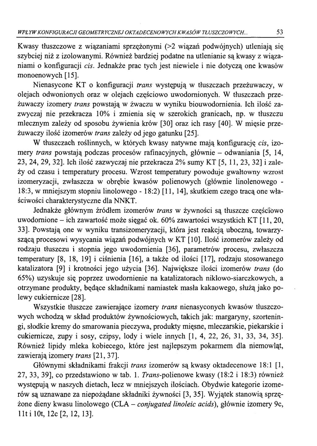 WPŁYW KONFIGURACJI GEOMETRYCZNEJ OKTADECENOWYCH KWASÓW TŁUSZCZOWYCH.. 53 Kwasy tłuszczowe z wiązaniami sprzężonymi (>2 wiązań podwójnych) utleniają się szybciej niż z izolowanymi.