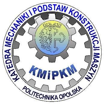 Katedra Mechaniki i Podstaw Konstrukcji Maszyn POLITECHNIKA OPOLSKA PRACA PRZEJŚCIOWA