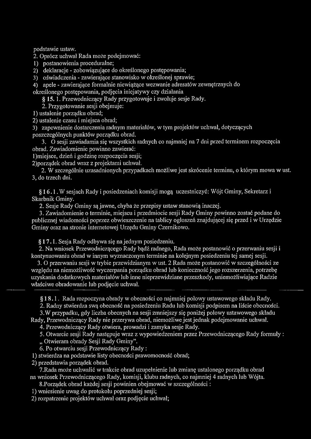zawierające formalnie niewiążące wezwanie adresatów zewnętrznych do określonego postępowania, podjęcia inicjatywy czy działania 15. 1. Przewodniczący Rady przygotowuje i zwołuje sesje Rady. 2.
