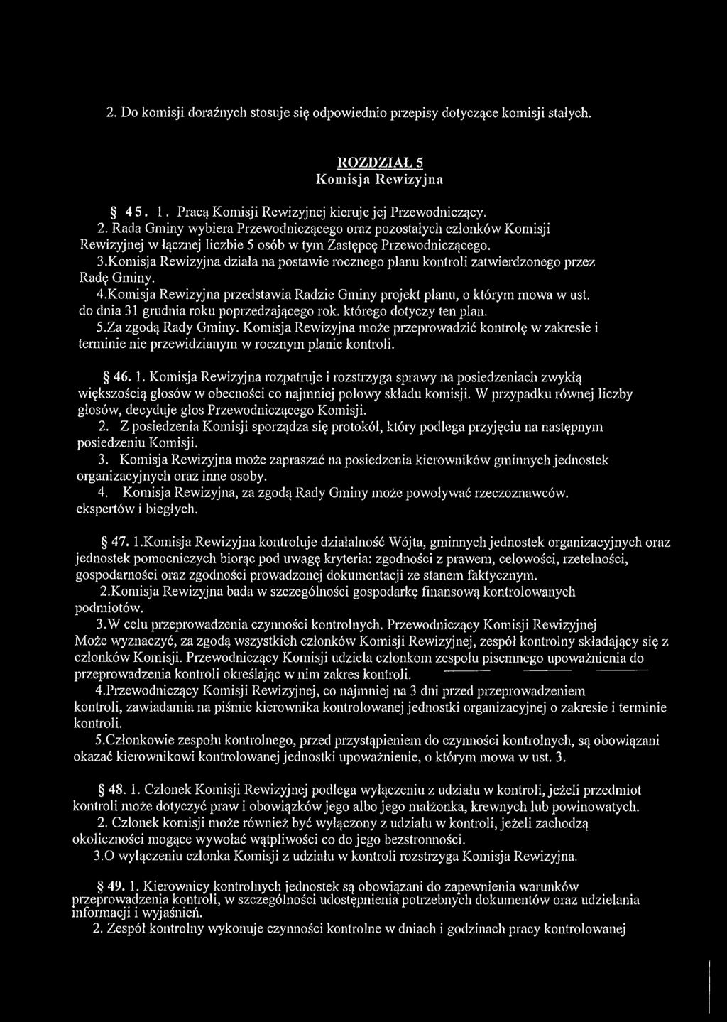Komisja Rewizyjna działa na postawie rocznego planu kontroli zatwierdzonego przez Radę Gminy. 4. Komisja Rewizyjna przedstawia Radzie Gminy projekt planu, o którym mowa w ust.