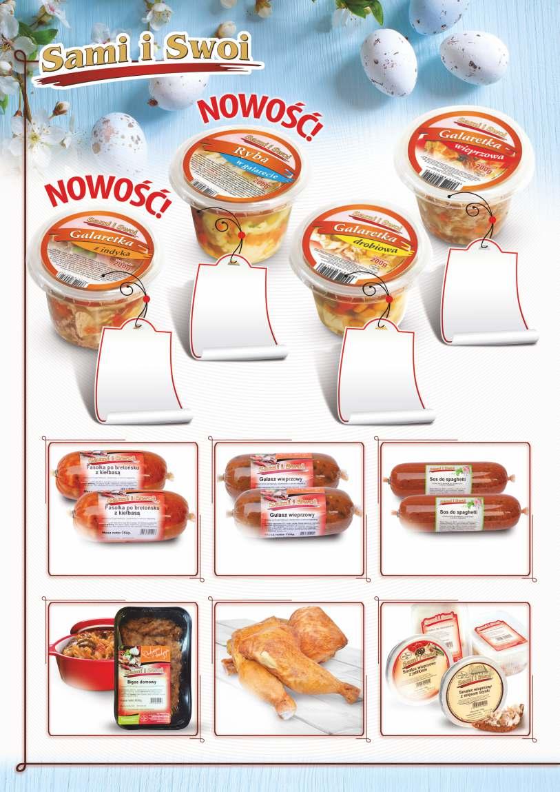 3,10/brutto 2,95 Galaretka z indyka 200g 3,10/brutto 2,95 Ryba w galarecie 200g 2,99/brutto 2,85 Galaretka drobiowa 200g 2,49 2,61/brutto Galaretka wieprzowa 200g 5,51/brutto 5,25 Fasolka po