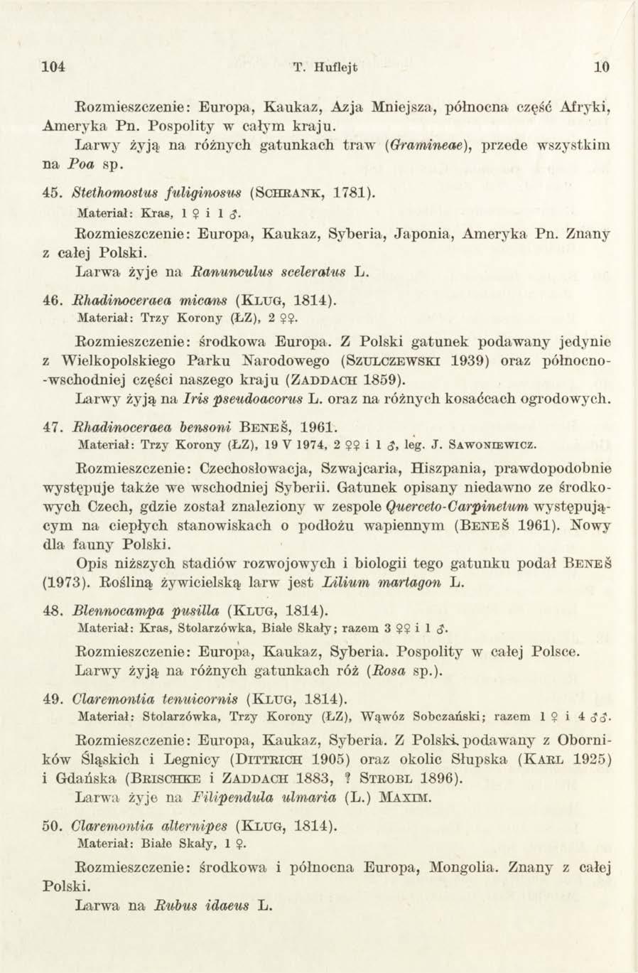 104 T. Huflejt 10 Eozmieszczenie: Europa, Kaukaz, Azja Mniejsza, północna część Afryki, Ameryka Pn. Pospolity w całym kraju.