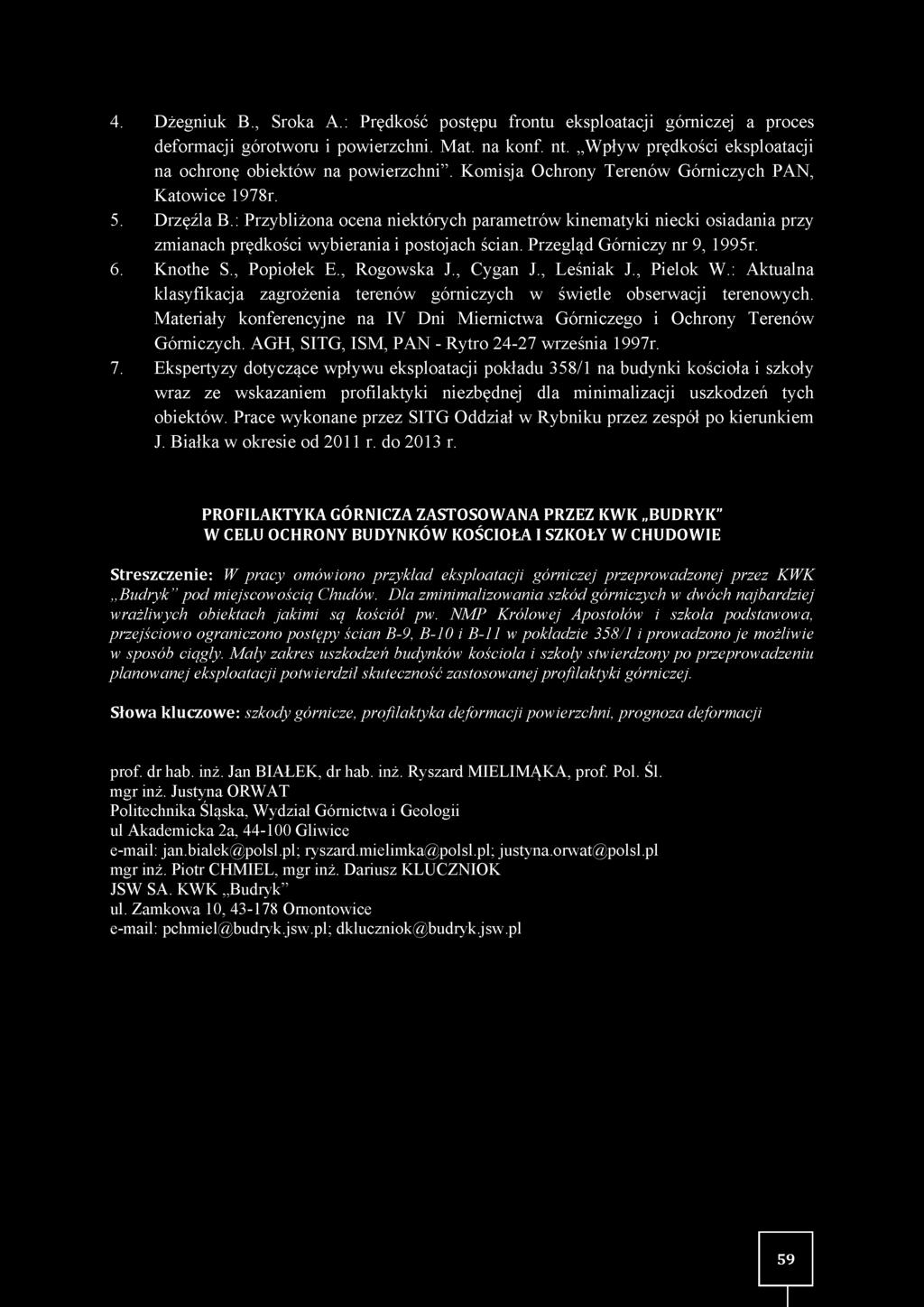 : Przybliżona ocena niektórych parametrów kinematyki niecki osiadania przy zm ianach prędkości w ybierania i postojach ścian. Przegląd Górniczy nr 9, 1995r. 6. Knothe S., Popiołek E., Rogowska J.
