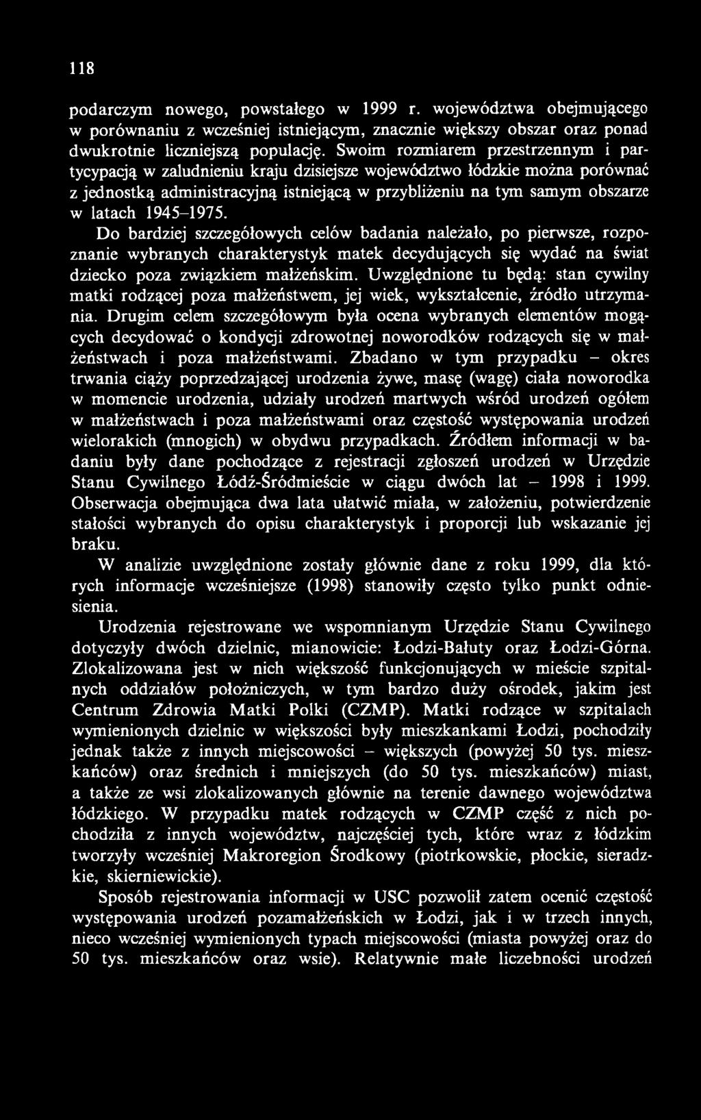 1945-1975. Do bardziej szczegółowych celów badania należało, po pierwsze, rozpoznanie wybranych charakterystyk matek decydujących się wydać na świat dziecko poza związkiem małżeńskim.