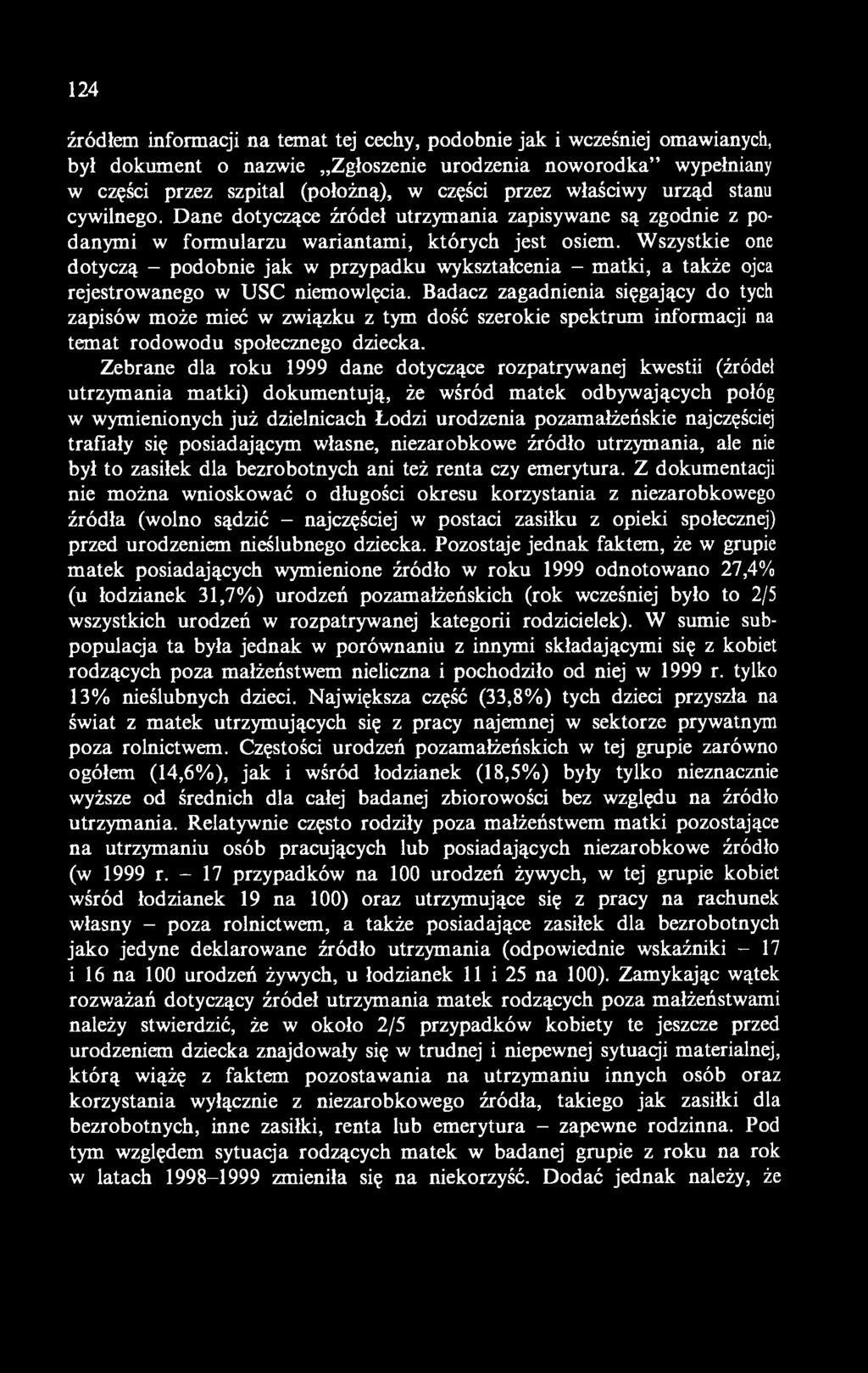 Wszystkie one dotyczą - podobnie jak w przypadku wykształcenia - matki, a także ojca rejestrowanego w USC niemowlęcia.