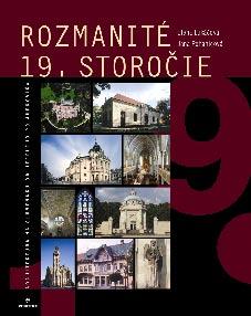 :: Rozmanitá recenzia knihy Rozmanité 19. storočie Elena Lukáčová Jana Pohaničová Rozmanité 19. storočie. Architektúra na Slovensku od Hefeleho po Jurkoviča.