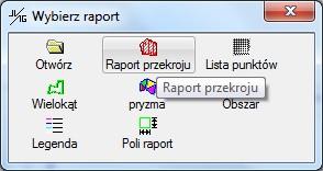 Raporty Kliknij ikonę raporty Wybierz raport przekroju Raport profilu poprzecznego Pierwszy