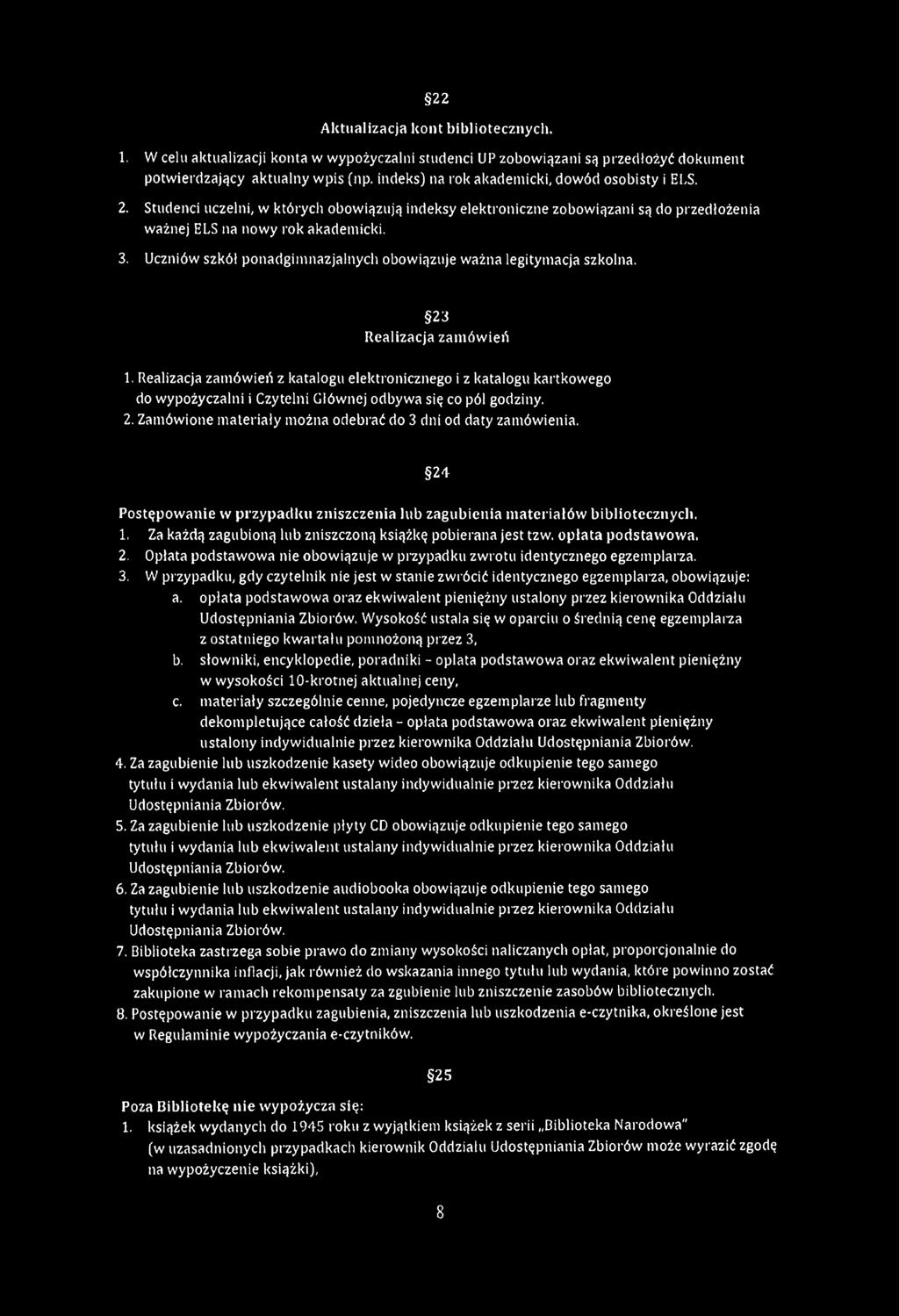 Uczniów szkół ponadgimnazjalnych obowiązuje ważna legitymacja szkolna. 22 23 Realizacja zamówień 1.