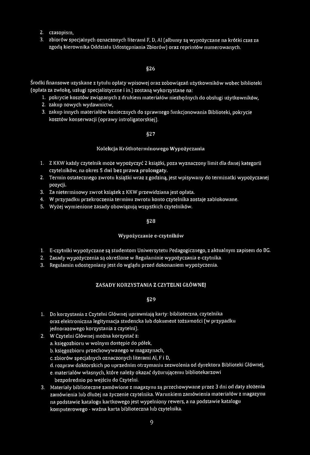 pokrycie kosztów związanych z drukiem materiałów niezbędnych do obsługi użytkowników, 2. zakup nowych wydawnictw, 3.