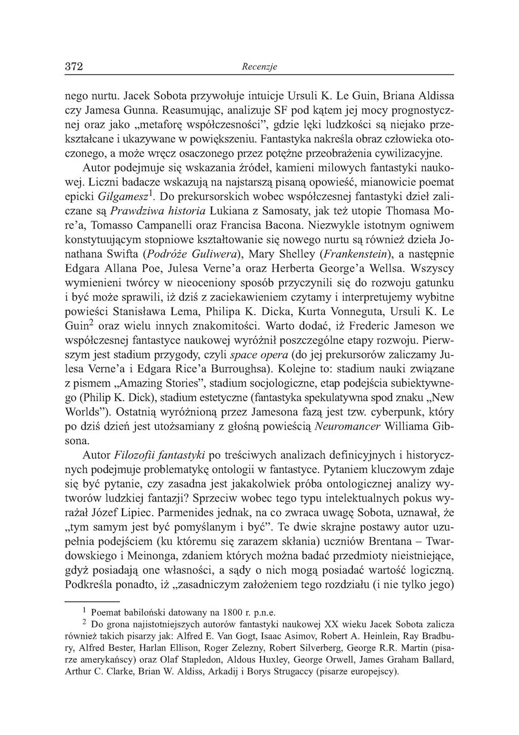 372 Recenzje nego nurtu. Jacek Sobota przywołuje intuicje Ursuli K. Le Guin, Briana Aldissa czy Jamesa Gunna.