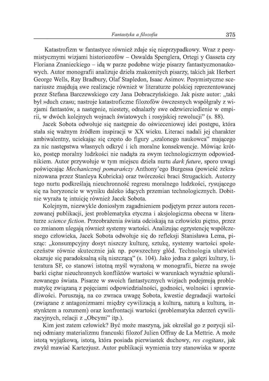 Fantastyka a filozofia 375 Katastrofizm w fantastyce również zdaje się nieprzypadkowy.