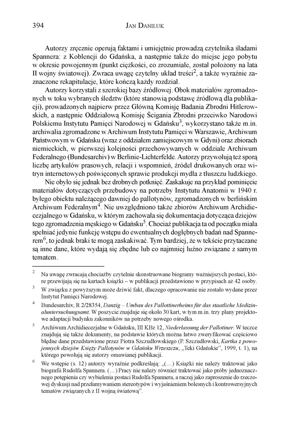 394 Ja n Da n il u k Autorzy zręcznie operują faktami i umiejętnie prowadzą czytelnika śladami Spannern: z Koblencji do Gdańska, a następnie także do miejsc jego pobytu w okresie powojennym (punkt