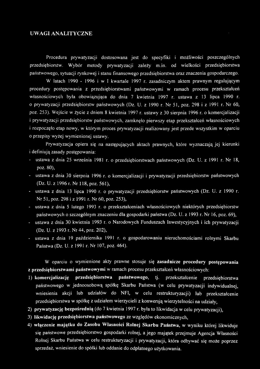 zasadniczym aktem prawnym regulującym procedury postępowania z przedsiębiorstwami państwowymi w ramach procesu przekształceń własnościowych była obowiązująca do dnia 7 kwietnia 1997 r.