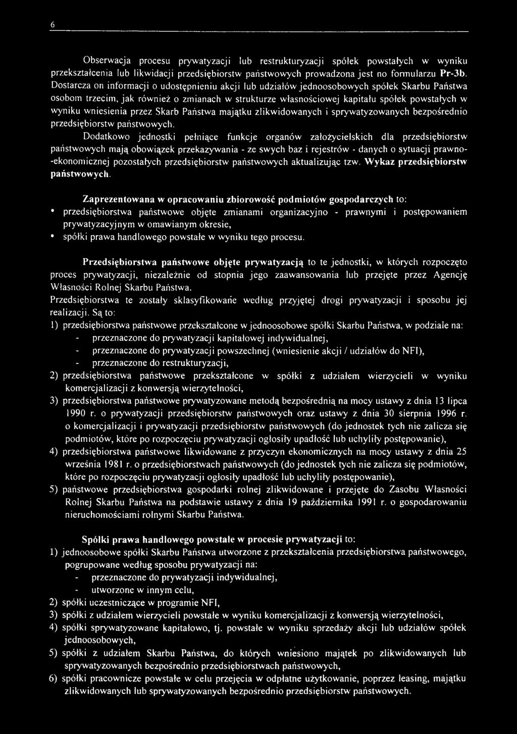 wniesienia przez Skarb Państwa majątku zlikwidowanych i sprywatyzowanych bezpośrednio przedsiębiorstw państwowych.