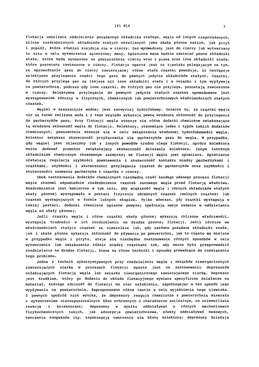 161 814 3 Flotacja umożliwia oddzielenie pożądanego składnika stałego, węgla od innych niepożądanych, silnie rozdrobnionych składników stałych określanych jako skała płonna takich, jak piryt i