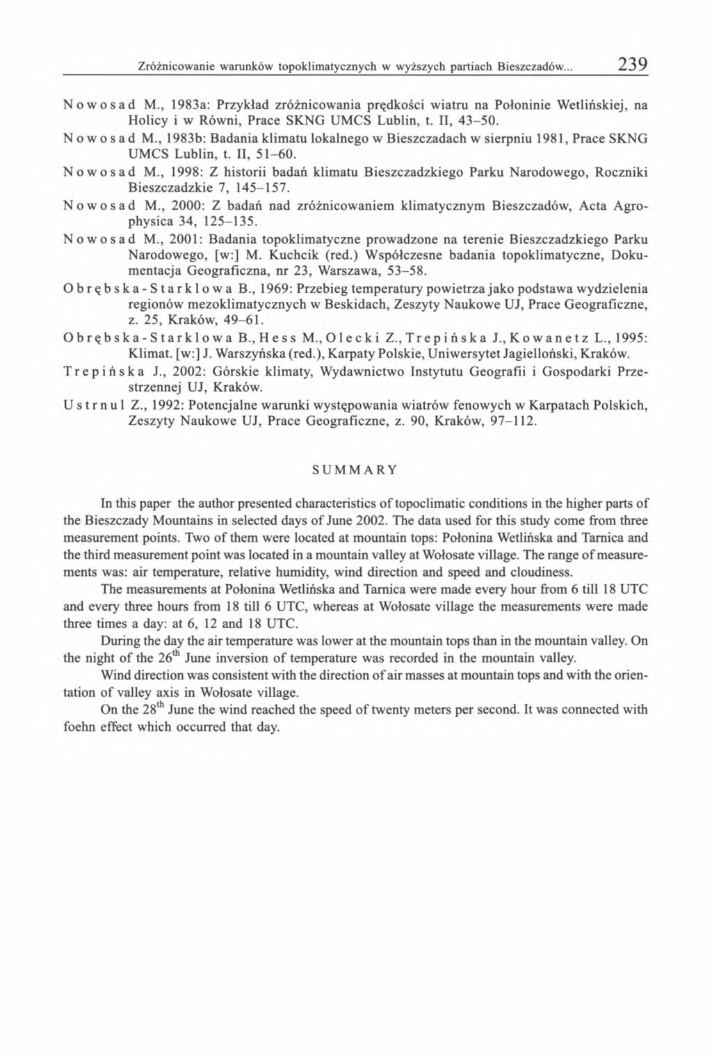 Nowosad M., 1983a: Przykład zróżnicowania prędkości wiatru na Połoninie Wetlińskiej, na Holicy i w Równi, Prace SKNG UMCS Lublin, t. II, 43-50. Nowosad M.