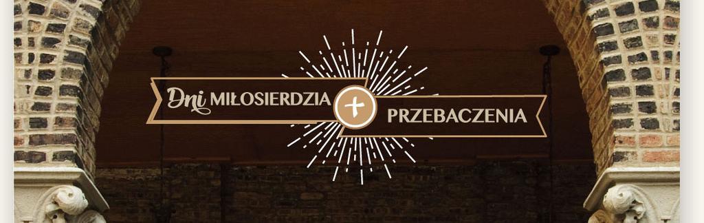 February 21, 2016 Second Sunday of Lent Page Ten DNI MIŁOSIERDZIA I PRZEBACZENIA 4 5 marca, 2016 Papież Franciszek nawołuje: Musimy docenić dar spowiedzi.