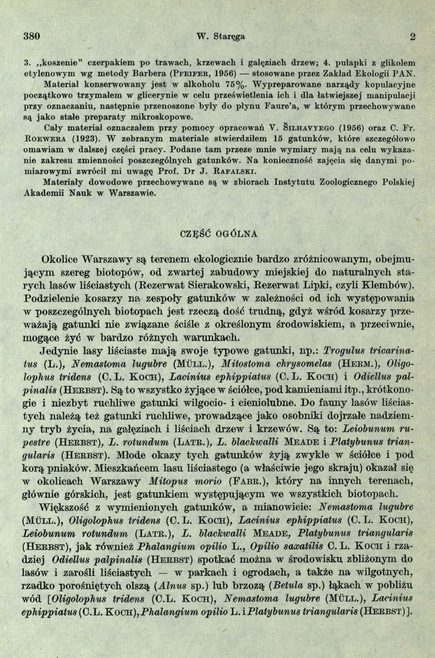 380 W. Staręga 2 3. koszenie czerpakiem po trawach, krzewach i gałęziach drzew; 4. pułapki z glikolem etylenowym wg metody Barbera (Pfeifer, 1956) stosowane przez Zakład Ekologii PAN.