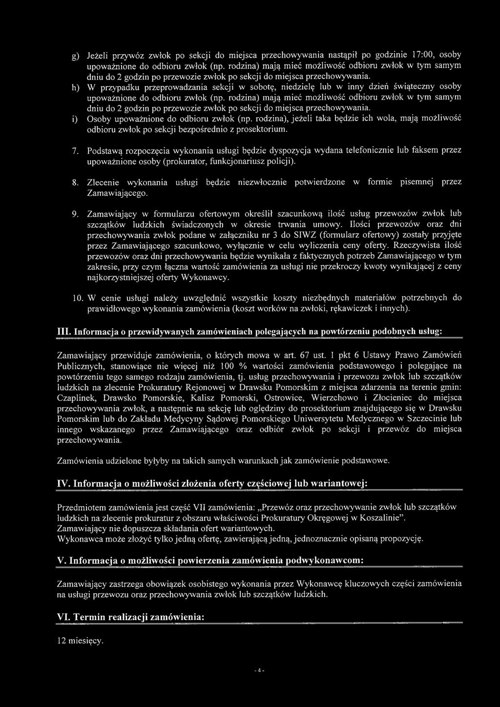h) W przypadku przeprowadzania sekcji w sobotę, niedzielę lub w inny dzień świąteczny osoby upoważnione do odbioru zwłok (np.  i) Osoby upoważnione do odbioru zwłok (np.