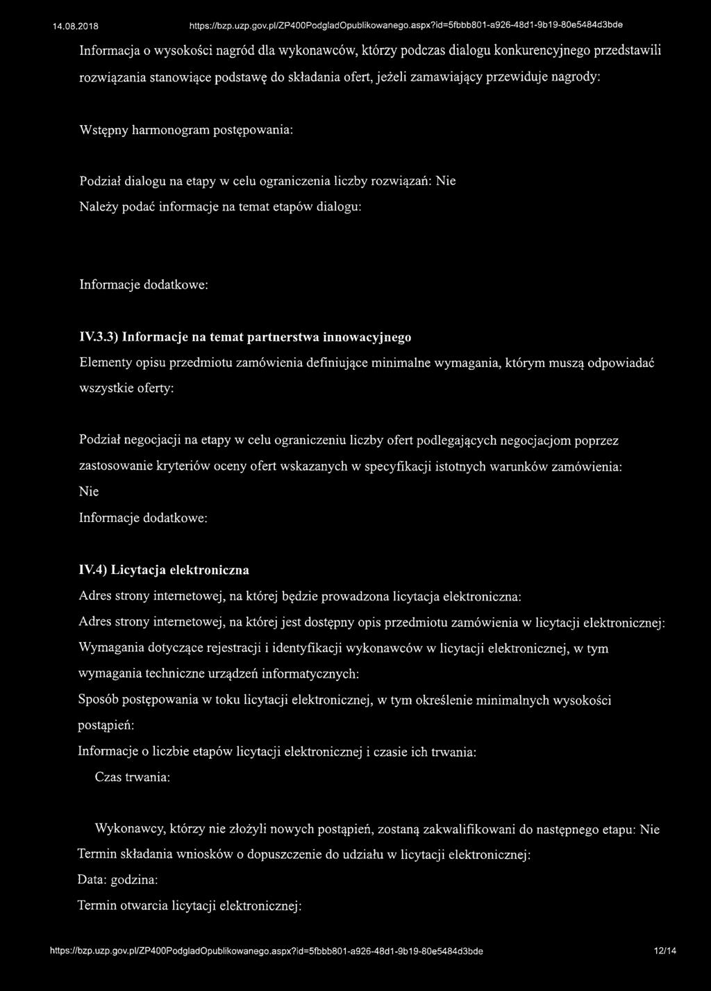 Wstępny harmonogram postępowania: Podział dialogu na etapy w celu ograniczenia liczby rozwiązań: Należy podać informacje na temat etapów dialogu: IV.3.