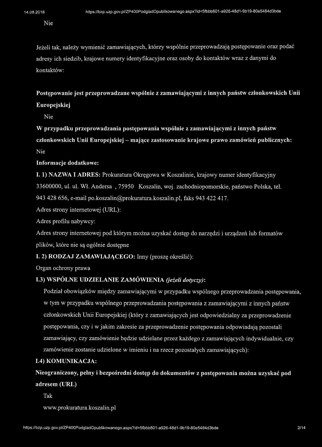 kontaktów: Postępowanie jest przeprowadzane wspólnie z zamawiającymi z innych państw członkowskich Unii Europejskiej W przypadku przeprowadzania postępowania wspólnie z zamawiającymi z innych państw