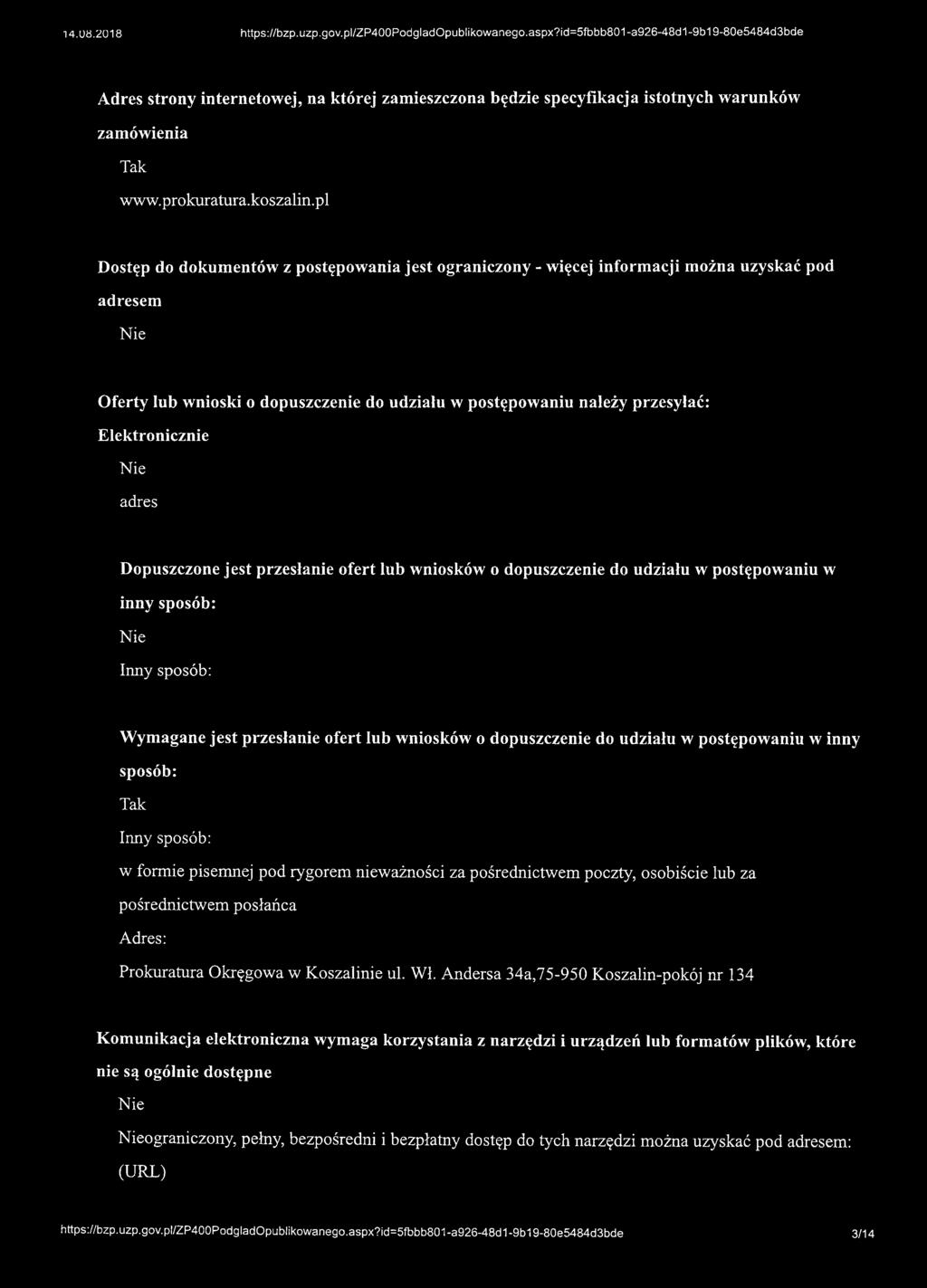 adres Dopuszczone jest przesłanie ofert łub wniosków o dopuszczenie do udziału w postępowaniu w inny sposób: Inny sposób: Wymagane jest przesłanie ofert łub wniosków o dopuszczenie do udziału w