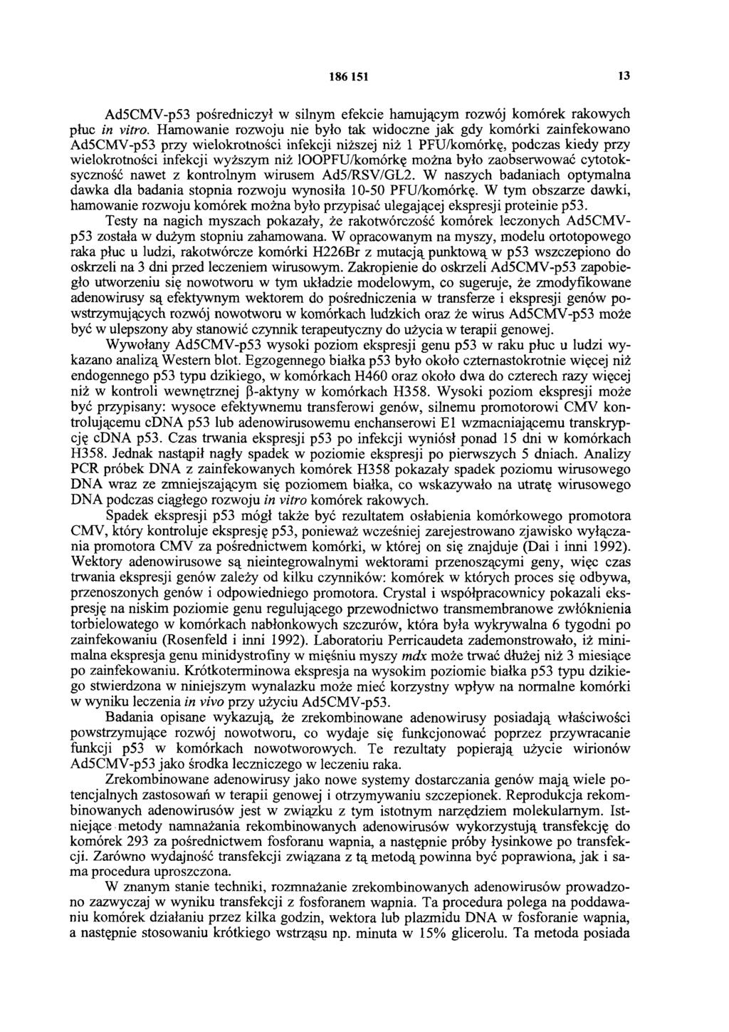 186 151 13 Ad5CMV-p53 pośredniczył w silnym efekcie hamującym rozwój komórek rakowych płuc in vitro.