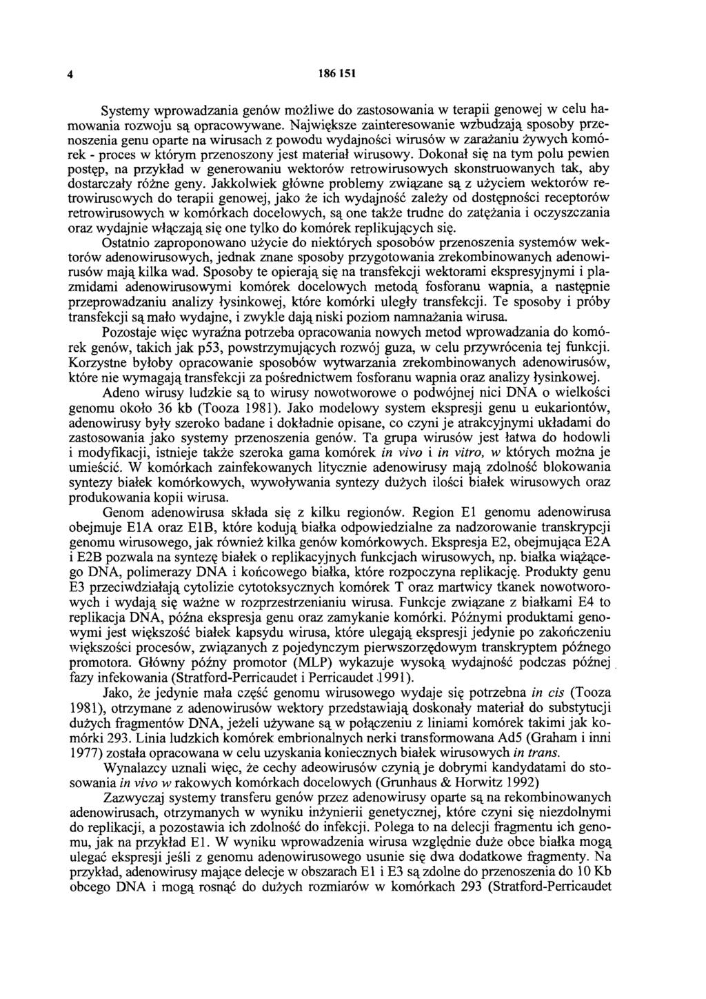 4 186 151 Systemy wprowadzania genów możliwe do zastosowania w terapii genowej w celu hamowania rozwoju są opracowywane.