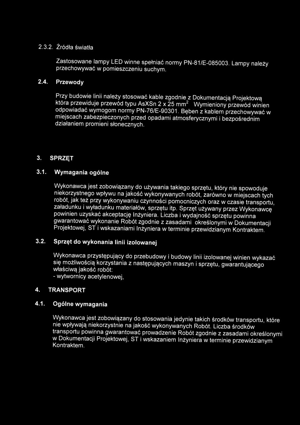 Bęben z kablem przechowywać w miejscach zabezpieczonych przed opadami atmosferycznymi i bezpośrednim działaniem promieni słonecznych. 3. SPRZĘT 3.1.