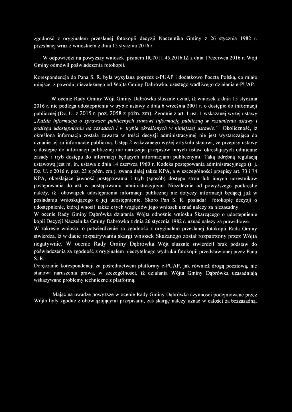 była wysyłana poprzez e-puap i dodatkowo Pocztą Polską, co miało m iejsce z powodu, niezależnego od W ójta Gm iny Dąbrówka, częstego w adliw ego działania e-puap.