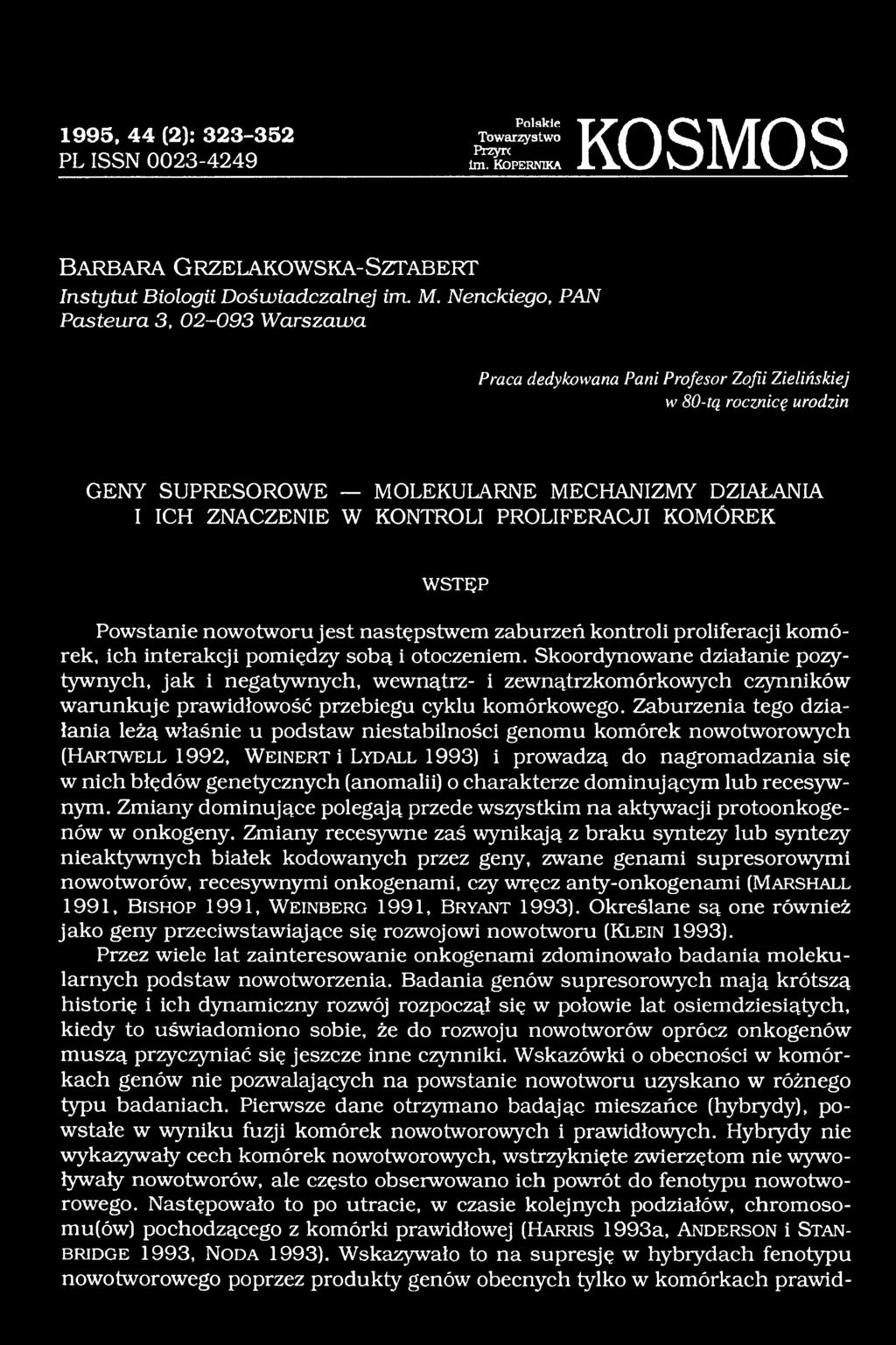 PROLIFERACJI KOMÓREK WSTĘP Powstanie nowotworu jest następstwem zaburzeń kontroli proliferacji komórek, ich interakcji pomiędzy sobą i otoczeniem.