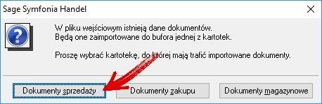 5. Potwierdź komunikat o nadawcy danych i wybierz docelową kartotekę Dokument sprzedaży. 6.