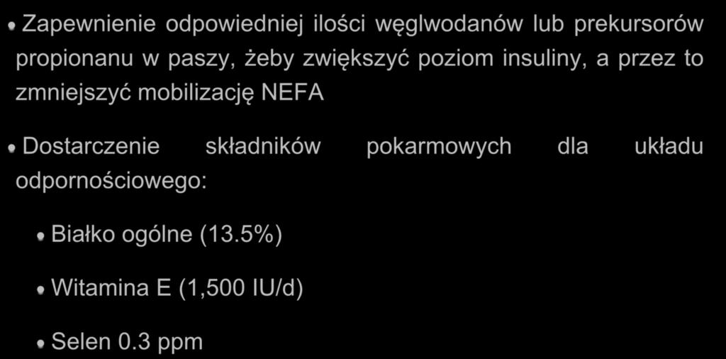 Ograniczanie energii Zapewnienie odpowiedniej ilości węglwodanów lub prekursorów propionanu w paszy, żeby zwiększyć poziom insuliny, a przez to