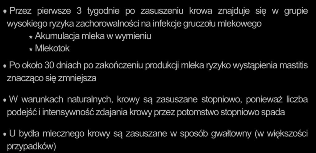 Zasuszanie Przez pierwsze 3 tygodnie po zasuszeniu krowa znajduje się w grupie wysokiego ryzyka zachorowalności na infekcje