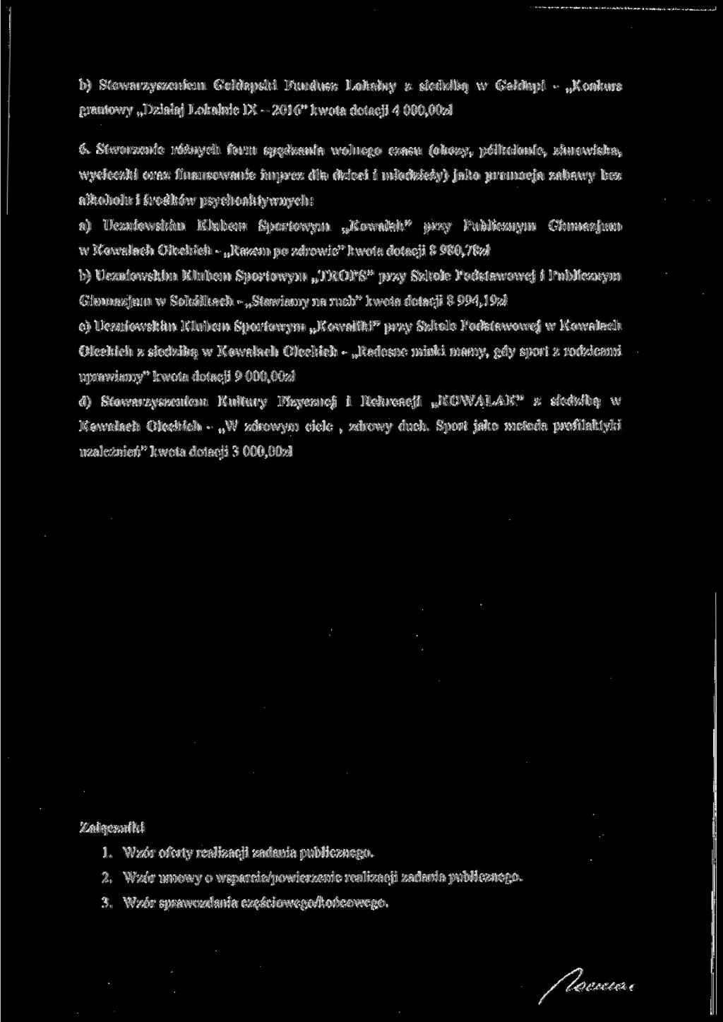 b) Stowarzyszeniem Gołdapski Fundusz Lokalny z siedzibą w Gołdapi - Konkurs grantowy Działaj Lokalnie IX - 2016" kwota dotacji 4 OOO.OOzł 6.