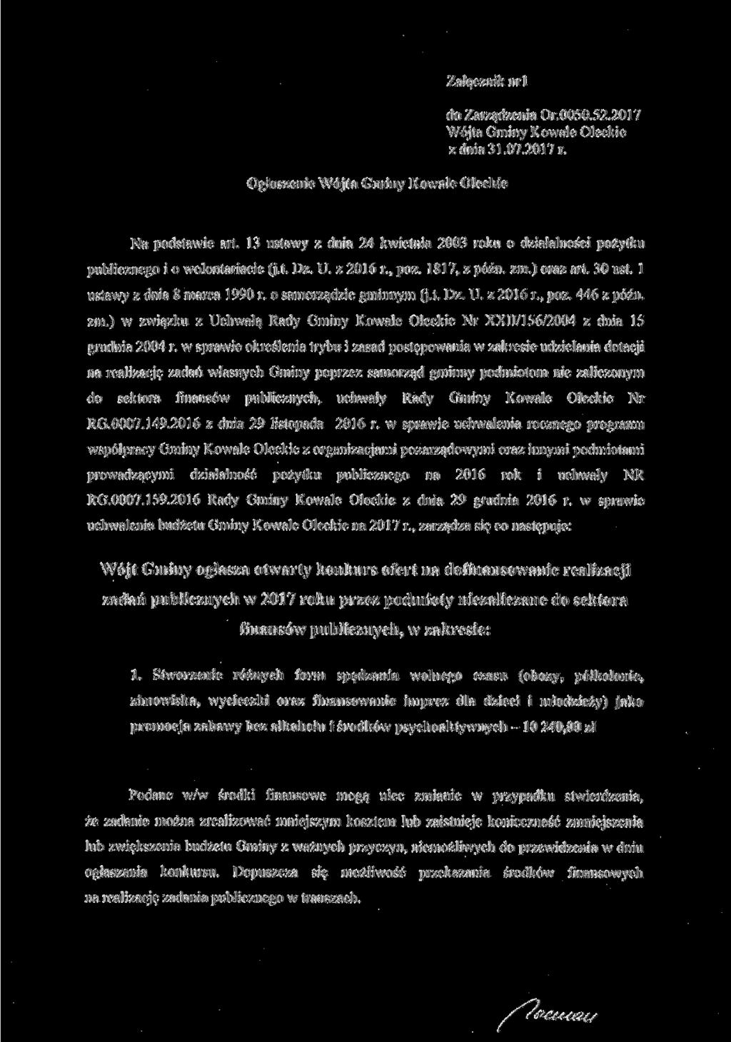 Załącznik nrl Ogłoszenie Wójta Gminy Kowale Oleckie do Zarządzenia Or.0050.52.2017 Wójta Gminy Kowale Oleckie z dnia 31.07.2017 r. Na podstawie art.